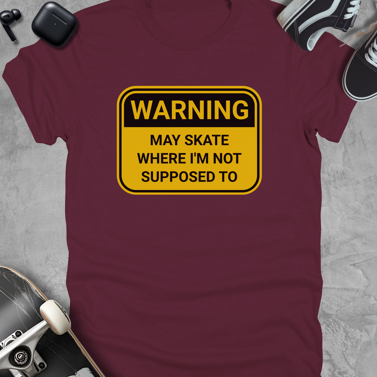 Warning may skate where i'm not supposed to, Funny skateboarding t-shirt, Unisex